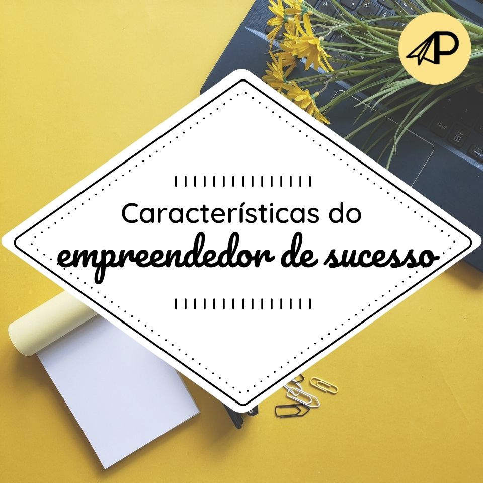 Características do empreendedor de sucesso