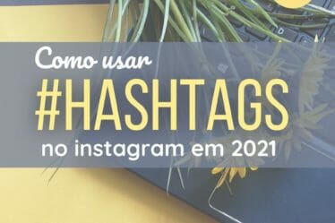 Como usar hashtags no instagram em 2021
