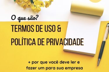 O que são termos de uso e política de privacidade