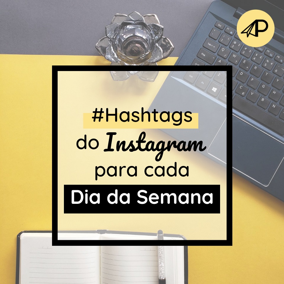 Hashtags do instagram para cada dia da semana