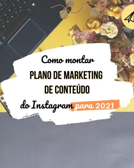 como montar plano de marketing de conteúdo do instagram