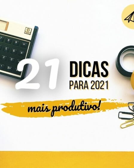 21 dicas 2021 mais produtivo
