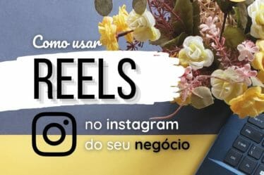Como usar reels no instagram do seu negócio
