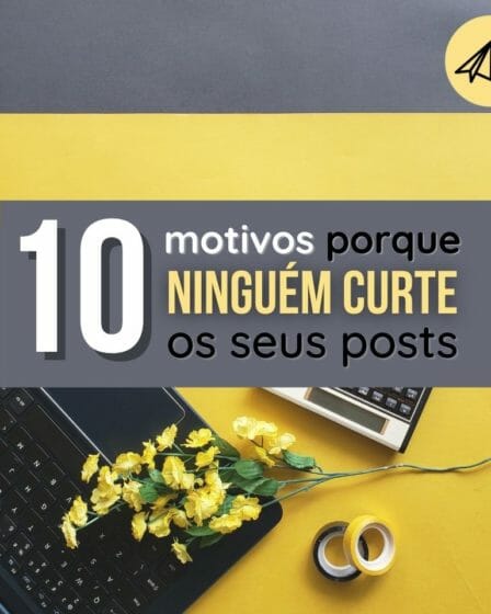 10 motivos porque ninguém curte os seus posts
