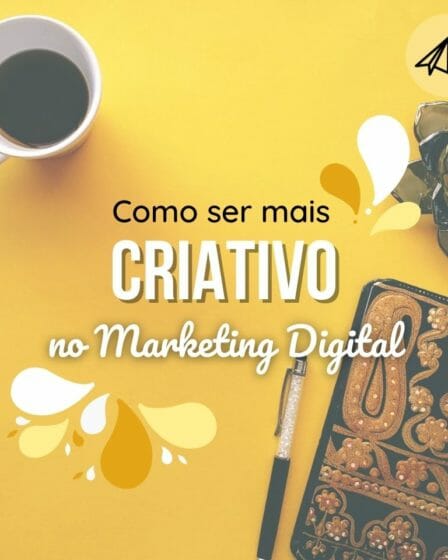 Como ser mais criativo no marketing digital