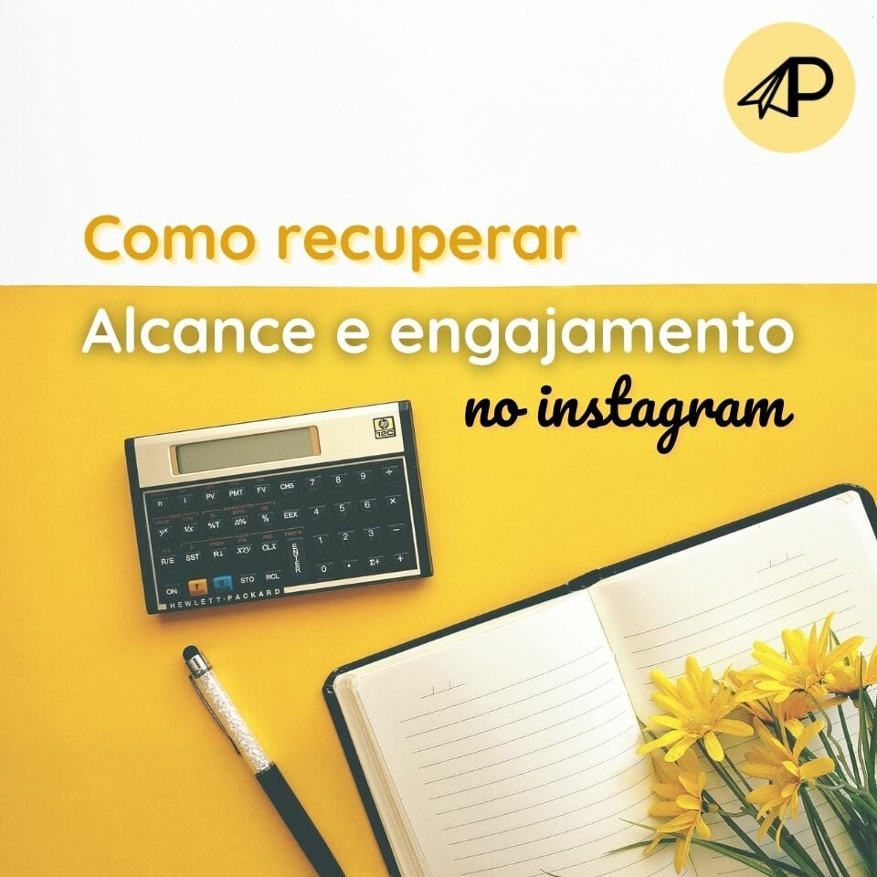 Como recuperar alcance e engajamento no instagram